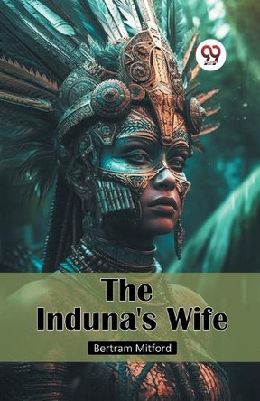 The Induna's Wife by Bertram Mitford 9789367145975