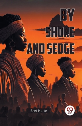 By Shore and Sedge by Bret Harte 9789367146712