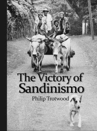 The Victory of Sandinismo by Philip Trotwood 9798893410884
