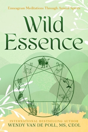 Wild Essence: Enneagram Meditation Through Animal Spirits by Wendy Van De Poll 9781736784440