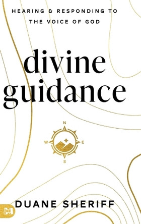 Divine Guidance: Hearing and Responding to the Voice of God by Duane Sheriff 9781667507712