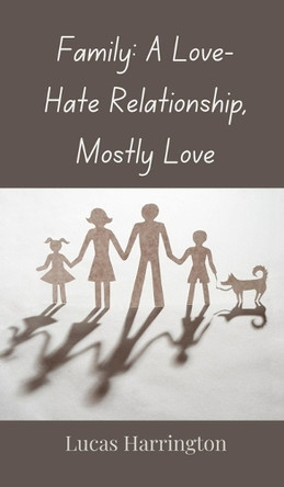 Family: A Love-Hate Relationship, Mostly Love by Lucas Harrington 9783690854184