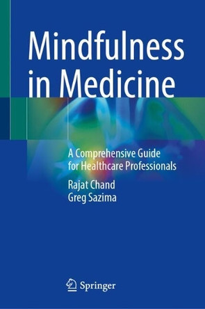 Mindfulness in Medicine: A Comprehensive Guide for Healthcare Professionals by Rajat Chand 9783031661655