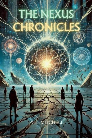 The Nexus Chronicles by A L Mitchell 9798227308801