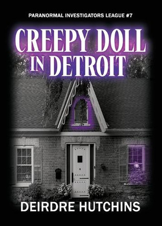 Creepy Doll in Detroit by Deirdre Hutchins 9798990572911