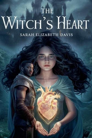 The Witch's Heart by Sarah Elizabeth Davis 9798227215635