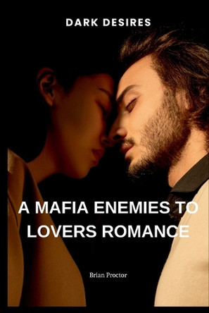 A Mafia Enemies to Lovers Romance: A Mafia Enemies to Lovers Romance by Brian Proctor 9785012422682