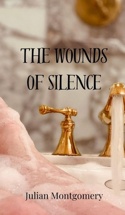 The Wounds of Silence by Julian Montgomery 9783690804929