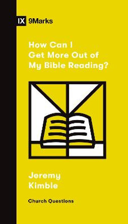 How Can I Get More Out of My Bible Reading? by Jeremy Kimble