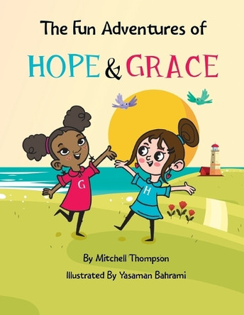 The Fun Adventures Of Hope And Grace by Mitchell Thompson 9798218533090