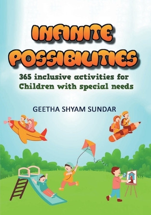 Infinite Possibilities: 365 Inclusive activities for children with special needs by Geeta Shyam Sundar 9788195525478
