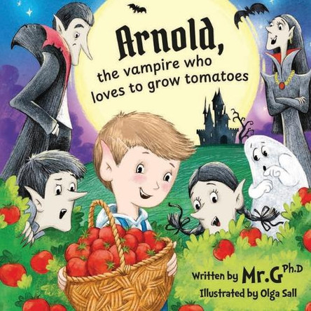 Arnold, The Vampire Who Loves To Grow Tomatoes by Christopher Gregory 9798218527563