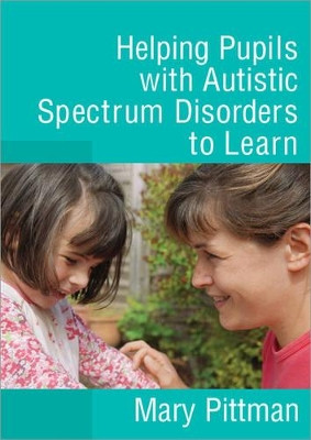 Helping Pupils with Autistic Spectrum Disorders to Learn by Mary Pittman 9781412919661