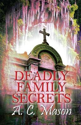 Deadly Family Secrets by A C Mason 9781613095607