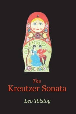 The Kreutzer Sonata by Leo Nikolayevich Tolstoy 9781627300605