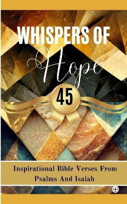 Whispers Of Hope 45 Inspirational Bible Verses From Psalms And Isaiah by Yefet Yoktan 9798210841001