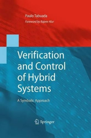 Verification and Control of Hybrid Systems: A Symbolic Approach by Paulo Tabuada 9781441954985