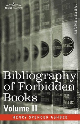 Bibliography of Forbidden Books - Volume II by Henry Spencer Ashbee 9781602069701
