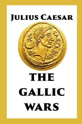 The Gallic Wars by Julius Caesar 9798211085121