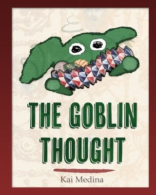The Goblin Thought by Kai Medina 9798211470774