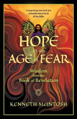 Hope in an Age of Fear: Wisdom from the Book of Revelation by Kenneth McIntosh 9781625245151