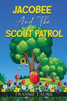 Jacobee and the Scout Patrol by Frannie Laurie 9781916954854