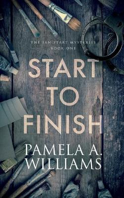 Start to Finish by Pamela a Williams 9781648901164