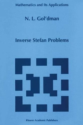 Inverse Stefan Problems by N.L. Gol'dman 9789401063098