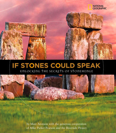 If Stones Could Speak: Unlocking the Secrets of Stonehenge (History (World)) by Marc Aronson