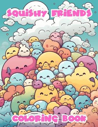 Squishy Friends Coloring Book by Saffia Abdul-Haqq 9781738333929