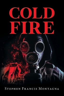 Cold Fire by Stephen Francis Montagna 9798886408126