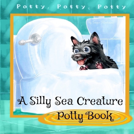 A Silly Sea Creature Potty Book: Scottie Toddler Books - Preschool Books by Sanne Rothman 9798985089615