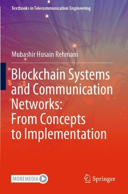 Blockchain Systems and Communication Networks: From Concepts to Implementation by Mubashir Husain Rehmani 9783030717902
