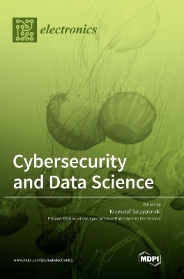 Cybersecurity and Data Science by Krzysztof Szczypiorski 9783036569062