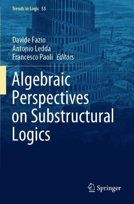 Algebraic Perspectives on Substructural Logics by Davide Fazio 9783030521653