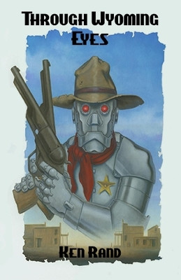 Through Wyoming Eyes by Ken Rand 9781945941429