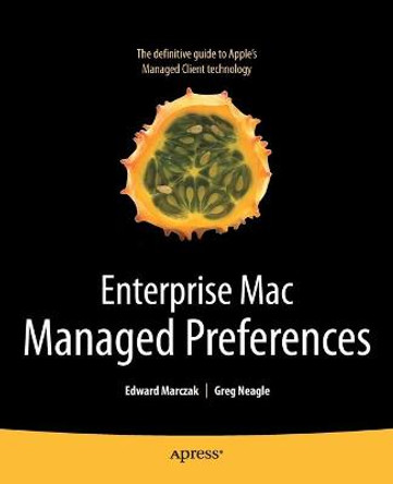 Enterprise Mac Managed Preferences by Edward Marczak