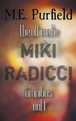 The Ultimate Miki Radicci Series Omnibus Vol 1 by M E Purfield 9798215976128