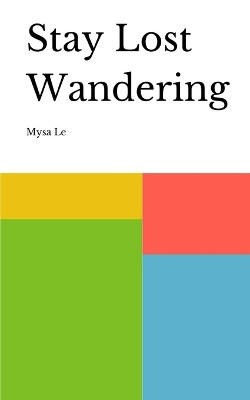 Stay Lost Wandering by Mysa Le 9789357613811