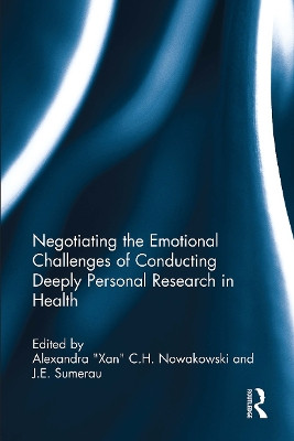 Negotiating the Emotional Challenges of Conducting Deeply Personal Research in Health by Alexandra "Xan" C.H. Nowakowski 9781032569826