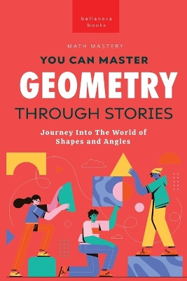 Geometry Through Stories: You Can Master Geometry by Jenny Kellett 9786192641870