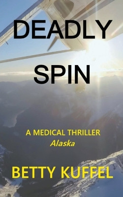 Deadly Spin by Betty Kuffel 9798989886852