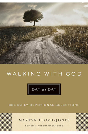 Walking with God Day by Day: 365 Daily Devotional Selections by Martyn Lloyd-Jones