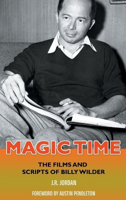 Magic Time (hardback): The Films and Scripts of Billy Wilder by J R Jordan 9798887712512