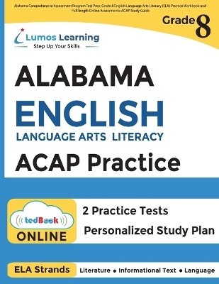 Alabama Comprehensive Assessment Program Test Prep: Grade 8 English Language Arts Literacy (ELA) Practice Workbook and Full-length Online Assessments by Lumos Learning 9781959697473