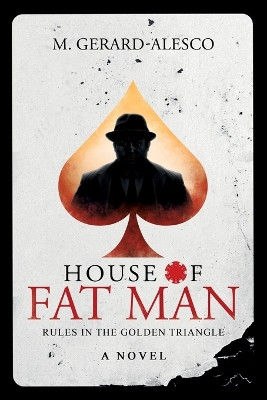 House of Fat Man: Rules in the Golden Triangle by M Gerard-Alesco 9781629672625