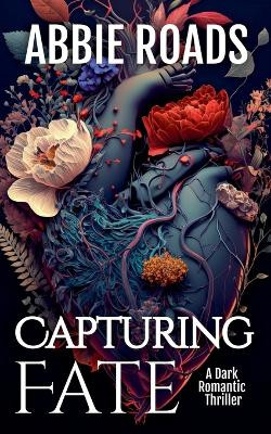 Capturing Fate by Abbie Roads 9798223217671