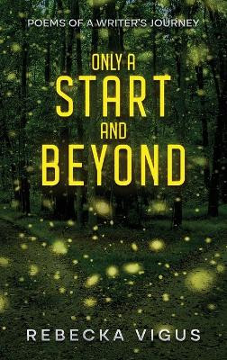 Only a Start and Beyond by Rebecka Vigus 9798885832328