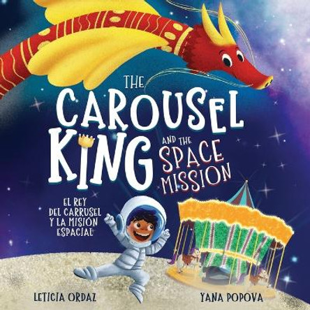 The Carousel King and the Space Mission: A Children's STEAM Book About Believing in Yourself by Yana Popova 9781733294287