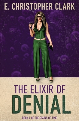 The Elixir of Denial by E Christopher Clark 9781952044298